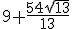9+\frac{54\sqrt{13}}{13}